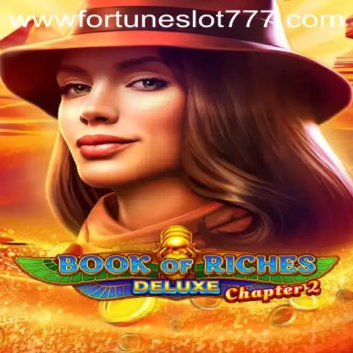 Discover the Exciting World of Book of Riches Deluxe Chapter 2: Fortune Slot 777